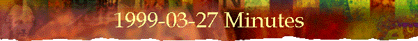 1999-03-27 Minutes